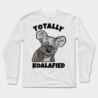 Totally Koalafied Long Sleeve T-Shirt